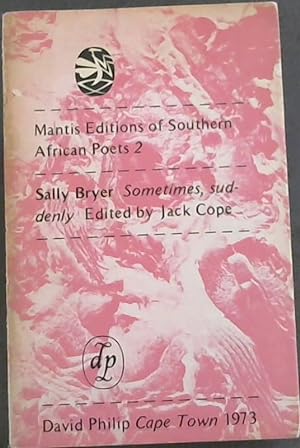Bild des Verkufers fr Sometimes, Suddenly (Mantis editions of Southern African poets, 2) zum Verkauf von Chapter 1