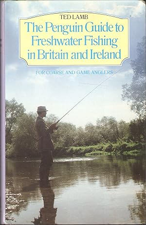 Seller image for THE PENGUIN GUIDE TO FRESHWATER FISHING IN BRITAIN AND IRELAND: FOR COARSE AND GAME ANGLERS. for sale by Coch-y-Bonddu Books Ltd