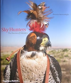 Seller image for SKY HUNTERS: THE PASSION OF FALCONRY. By Hossein Amirsadeghi. for sale by Coch-y-Bonddu Books Ltd