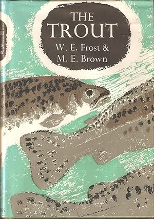 Seller image for THE TROUT. By W.E. Frost and M.E. Brown. New Naturalist Monograph No. 21. for sale by Coch-y-Bonddu Books Ltd
