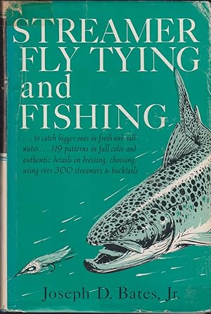 Imagen del vendedor de STREAMER FLY TYING AND FISHING. By Joseph D. Bates, Jr. Line drawings by Milton C. Weiler. a la venta por Coch-y-Bonddu Books Ltd