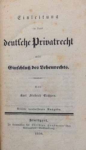 Bild des Verkufers fr Einleitung in das deutsche Privatrecht mit Einschlu des Lehenrechts. Vierte verbesserte Auflage. zum Verkauf von Buch & Consult Ulrich Keip