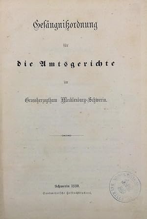 Gefängnisordnung für die Amtsgerichte im Grossherzogthum Mecklenburg-Schwerin.