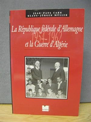 Seller image for La Republique Federale d'Allemagne et la Guerre d'Algerie, 1954-1962 for sale by PsychoBabel & Skoob Books
