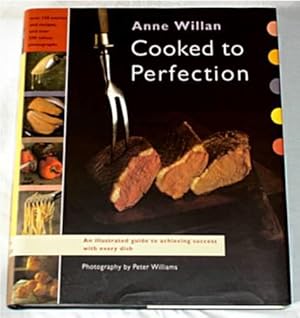 Cooked to Perfection : An Illustrated Guide to Achieving Success with Every Dish