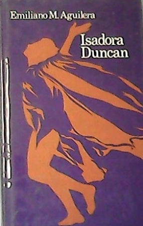 Imagen del vendedor de Isadora Duncan. Novela. a la venta por Librera y Editorial Renacimiento, S.A.