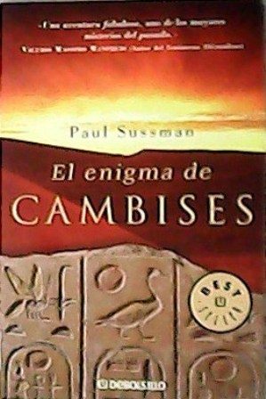 Imagen del vendedor de El enigma de Cambises. Una aventura fabulosa, uno de los mayores misterios del pasado. Novela. Traduccin de Vctor Pozanco villalba. a la venta por Librera y Editorial Renacimiento, S.A.