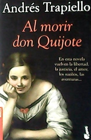 Imagen del vendedor de Al morir don Quijote. Novela. En este novela vuelven la libertad, la justicia, el amor, los sueos, las aventuras. a la venta por Librera y Editorial Renacimiento, S.A.