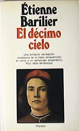 Imagen del vendedor de El dcimo cielo. Novela. Una brillante recreacin novelstica de la Italia renacentista en torno a un personaje enigmtico, Pico della Mirndola. Traduccin de Daniel Alcoba. a la venta por Librera y Editorial Renacimiento, S.A.