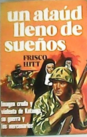 Seller image for Un atad lleno de sueos. Novela. Imagen cruda y violenta de Katanga, su guerra y los mercenarios. Traduccin de lvaro Castillo. for sale by Librera y Editorial Renacimiento, S.A.