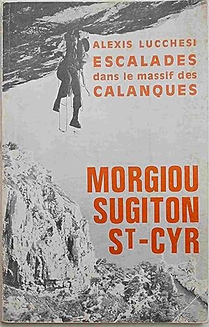 Escalades dans le massif des Calanques. Morgiou - Sugiton - Saint Cyr.