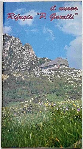 Il nuovo Rifugio "P. Garelli". Alta Valle Pesio gruppo del Marguareis m. 1990. Il rifugio, l'ambi...