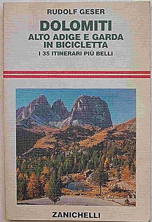 Dolomiti Alto Adige e Garda in bicicletta. I 35 itinerari più belli.
