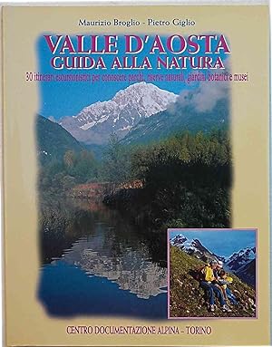 Valle d'Aosta guida alla natura. 30 itinerari escursionistici per conoscere parchi, riserve natur...