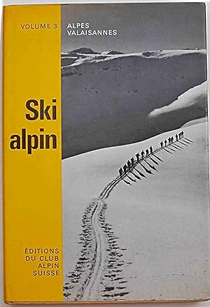 Alpes Valaisannes. Volume III. Ski alpin. Choix d'itinéraires avec 64 planches.