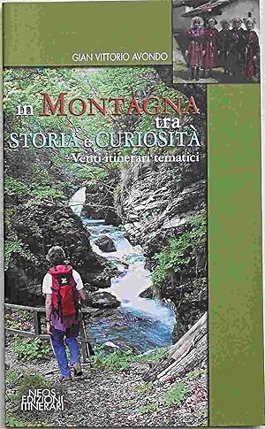 In montagna tra storia e curiosità. 20 itinerari tematici.