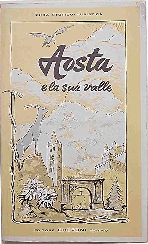 Bild des Verkufers fr Aosta e la sua valle. Guida storico-turistica illustrata. zum Verkauf von S.B. Il Piacere e il Dovere