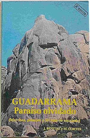 Guadarrama. Paraìso olvidado. (Marchas, paisajes y 10 vias de escalada).