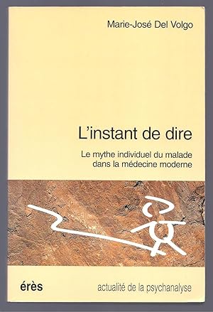 Seller image for L'instant de dire. Le mythe individuel du malade dans la mdecine moderne for sale by Librairie Aubry