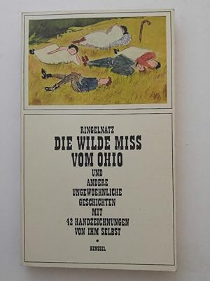 Bild des Verkufers fr Die wilde Miss vom Ohio. Und andere ungewhnliche Geschichten mit 42 Handzeichnungen von ihm selbst zum Verkauf von ANTIQUARIAT Franke BRUDDENBOOKS