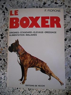 Bild des Verkufers fr Le boxer - Origines . standard . elevage . dressage . alimentation . maladies zum Verkauf von Frederic Delbos