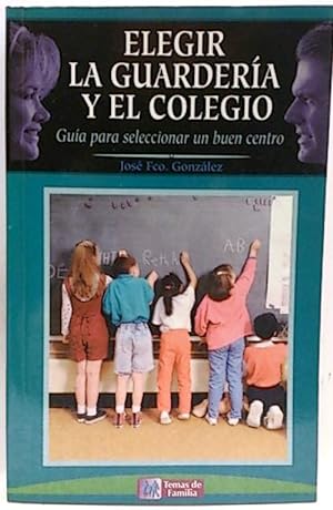 Immagine del venditore per Elegir La Guardera Y El Colegio: Gua Para Seleccionar Un Buen Centro venduto da SalvaLibros