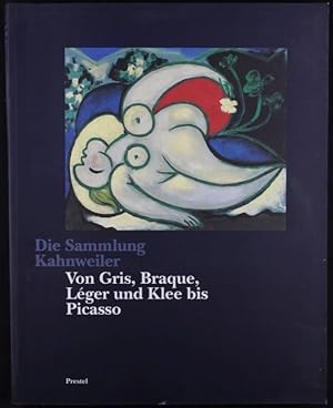Die Sammlung Kahnweiler. Von Gris, Braque, Leger, und Klee bis Picasso