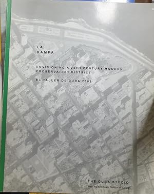 LA RAMPA. ENVISIONING A 20TH CENTURY MODERN PRESERVATION DISTRICT. EL TALLER DE CUBA 2002.