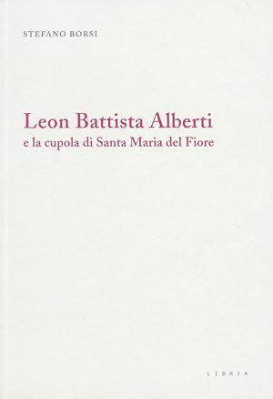 Immagine del venditore per Leon Battista Alberti e la Cupola di Santa Maria del Fiore venduto da Libro Co. Italia Srl