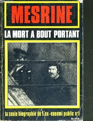Bild des Verkufers fr MESRINE - LA MORT A BOUT PORTANT - LA SEULE BIOGRAPHIE DE L'EX-ENNEMI PUBLIC N1 zum Verkauf von Le-Livre