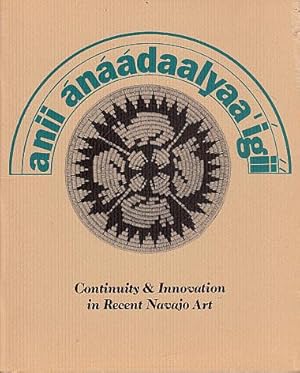 Anii Anaadaalyaa'lgii (Recent Ones That Are Made): Continuity & Innovation in Recent Navajo Art