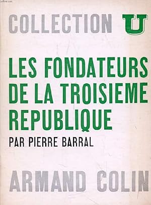 Bild des Verkufers fr LES FONDATEURS DE LA TROISIEME REPUBLIQUE zum Verkauf von Le-Livre