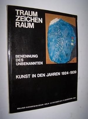 Traum, Zeichen, Raum Benennung des Unbekannten. Kunst in den Jahren 1924 bis 1939