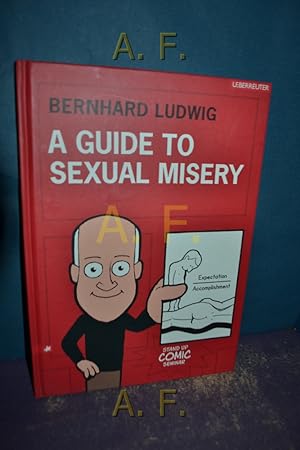 Seller image for A guide to sexual misery : stand-up comic seminar. Transl. from German by David Seycek and David Legg for sale by Antiquarische Fundgrube e.U.