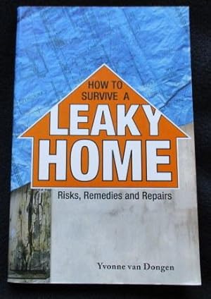 How to survive a leaky home : risks, remedies and repairs