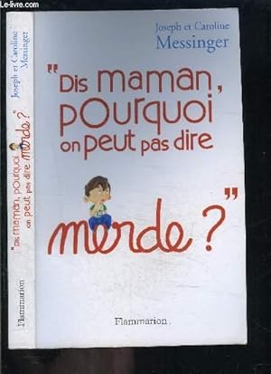 Seller image for DIS MAMAN, POURQUOI ON PEUT PAS DIRE MERDE? for sale by Le-Livre