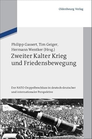 Seller image for Zweiter Kalter Krieg und Friedensbewegung : Der NATO-Doppelbeschluss in deutsch-deutscher und internationaler Perspektive for sale by AHA-BUCH GmbH