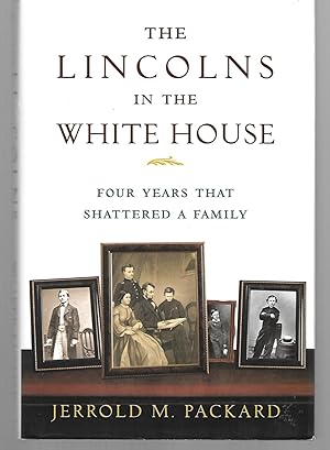 Seller image for The Lincolns In The White House ( Four Years That Shattered A Family ) for sale by Thomas Savage, Bookseller