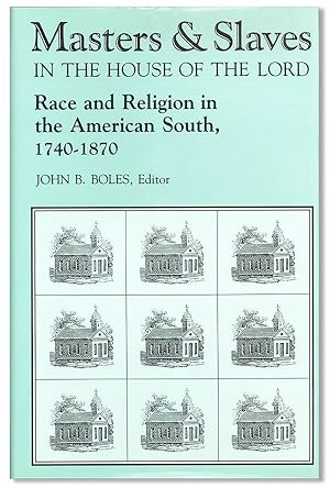 Bild des Verkufers fr Masters & Slaves in the House of the Lord: Race and Religion in the American South, 1740-1870 zum Verkauf von Lorne Bair Rare Books, ABAA