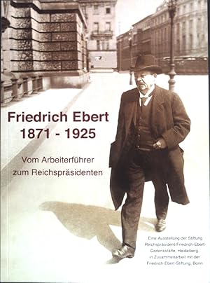 Bild des Verkufers fr Friedrich Ebert 1871 - 1925 - vom Arbeiterfhrer zum Reichsprsidenten : Ausstellung der Stiftung Reichsprsident-Friedrich-Ebert-Gedenksttte, Heidelberg und der Friedrich-Ebert-Stiftung, Bonn ; Begleitheft mit den Haupttexten der Ausstellung und einer Einfhrung; Friedrich Ebert und die parlamentarische Demokratie in Deutschland. Gesprchskreis Geschichte, Heft 9; zum Verkauf von books4less (Versandantiquariat Petra Gros GmbH & Co. KG)