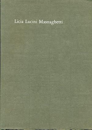 Licia Lucini Masnaghetti 27 ottobre 1910 - 12 luglio 1972