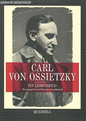 Bild des Verkufers fr Carl von Ossietzky. 1889 - 1938. Ein Lebensbild " Von mir ist weiter nichts zu sagen." zum Verkauf von Antiquariat-Plate
