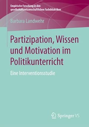 Imagen del vendedor de Partizipation, Wissen und Motivation im Politikunterricht : Eine Interventionsstudie a la venta por AHA-BUCH GmbH