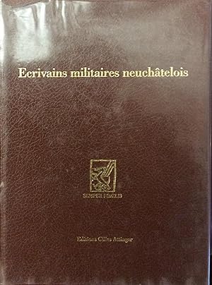 Bild des Verkufers fr crivains militaires neuchtelois: Choix de textes et de documents zum Verkauf von Artful Dodger Books