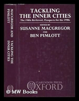Seller image for Tackling the Inner Cities - The 1980s Reviewed, Prospects for the 1990s for sale by MW Books Ltd.