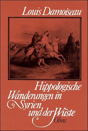 Seller image for Hippologische Wanderungen in Syrien und der Wste. Aus dem Franzsischen bersetzt von Theodor Heinze. 2 Bde. in 1 Band. for sale by Georg Olms Verlagsbuchhandlung