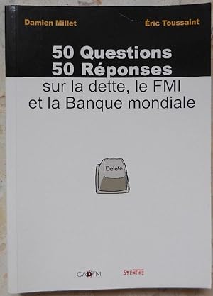 Bild des Verkufers fr 50 questions 50 rponses sur la dette, le FMI et la Banque mondiale. zum Verkauf von Librairie les mains dans les poches