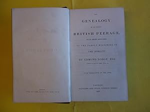The Genealogy of the Existing British Peerage, with Brief Sketches of the Family Histories of the...