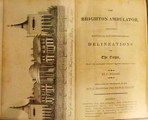 The Brighton Ambulator, Containing Historical and Topographical Delineations of The Town, from th...