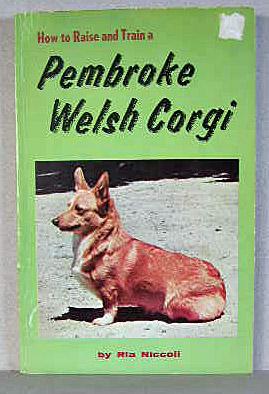 Seller image for HOW TO RAISE AND TRAIN A PEMBROKE WELSH CORGI for sale by B A Downie Dog Books
